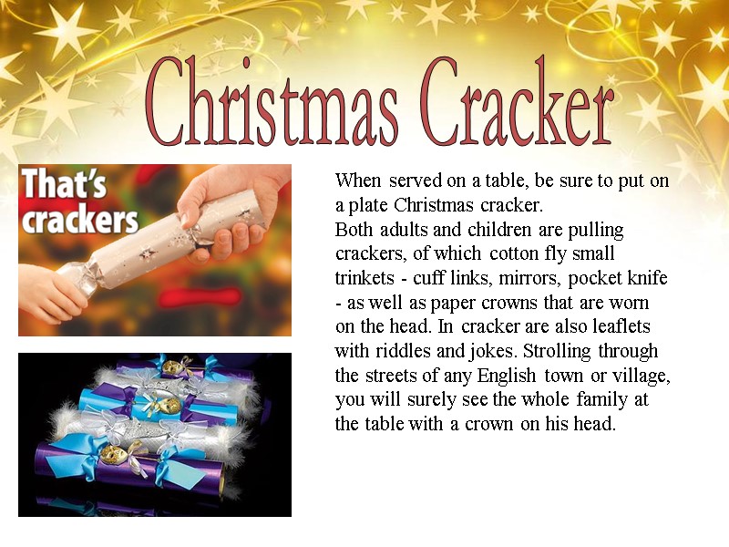 Christmas Cracker When served on a table, be sure to put on a plate